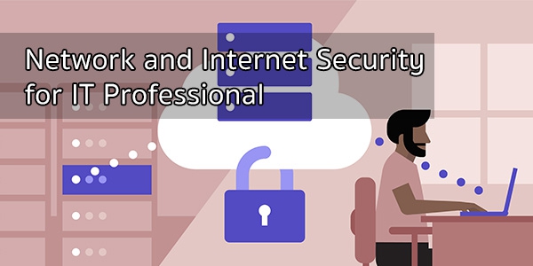 หลักสูตร Network and Internet Security for IT Professional