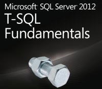 Microsoft SQL Server 2012 T-SQL Fundamentals