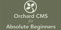 Orchard CMS Absolute Beginners